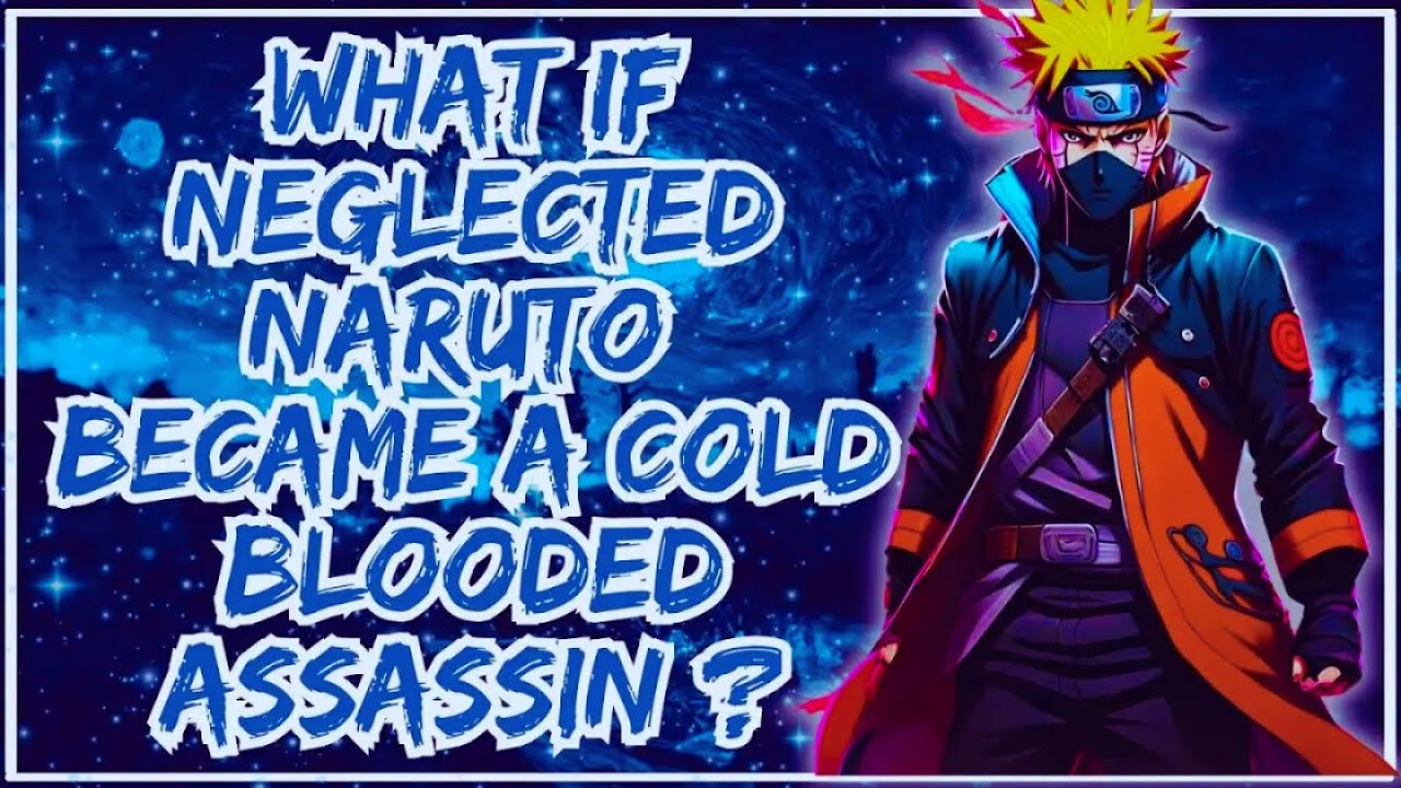 What if Neglected Naruto became a Cold Blooded Assassin
