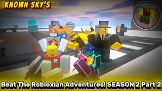 Known Sky s Beat The Robloxian Adventures SEASON 2 Part 2