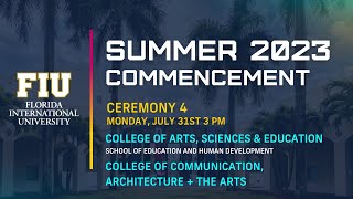 FIU Semester 2023 Commencement Ceremony #4 | Monday, July 31st, 2023, 3:00 PM