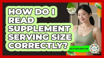 How Do I Read Supplement Serving Size Correctly? - The Health Supplement Hub