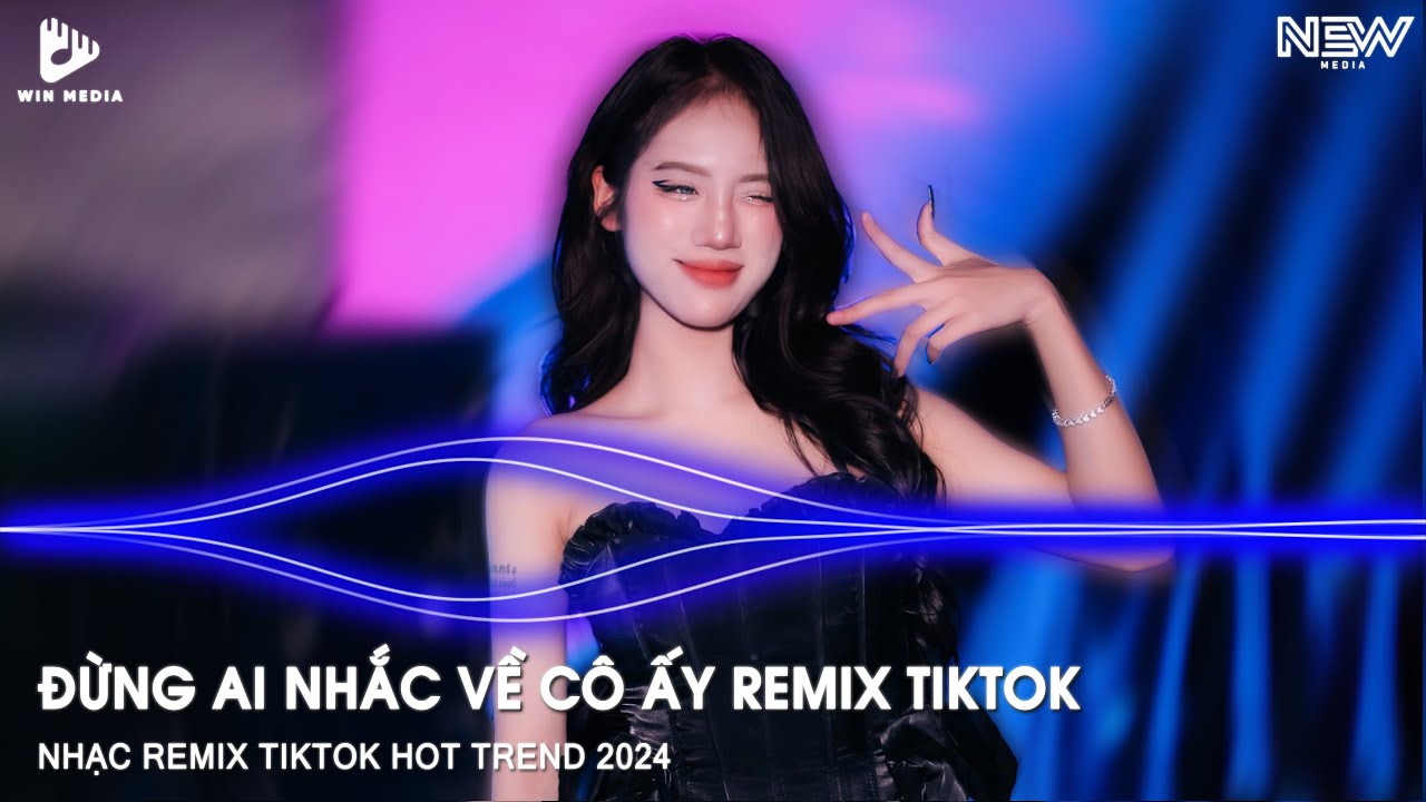 ĐỪNG AI NHẮC VỀ CÔ ẤY REMIX - NHẠC TRẺ HOT TIKTOK REMIX 2026 - TUYỂN TẬP NHẠC HOT TREND TIKTOK 2026