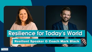 Interview with Mark Black, Speaker, Author & Coach on Resilience for Todays' World
