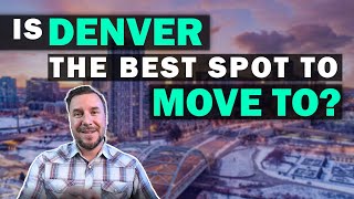 Is Denver The Best Place To Move? | Moving To Denver Colorado