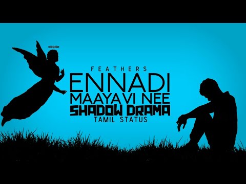 Vadachennai | Ennadi Maayavi Nee | Shadow Drama | Tamil status | Dhanush | Sid Sriram | Feathers Vadachennai | Ennadi Maayavi Nee | Shadow Drama | Tamil status | Dhanush | Sid Sriram | Feathers