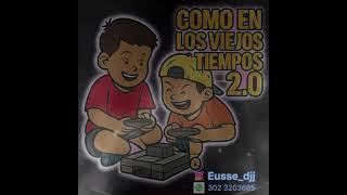 COMO EN LOS VIEJOS TIEMPOS 2.0 DJ EUSSE 