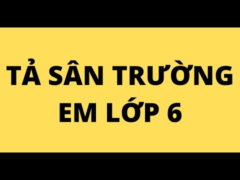 TẢ SÂN TRƯỜNG EM LỚP 6 - youtube
