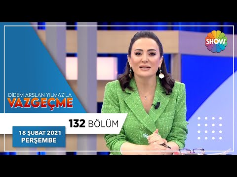 Didem Arslan Yılmaz'la Vazgeçme 132.Bölüm | 18 Şubat 2021