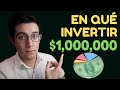 En Qué INVERTIR UN MILLÓN 🤑