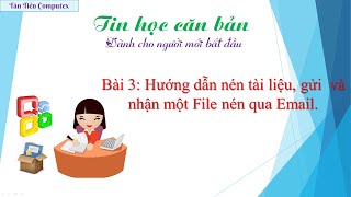 TIN HỌC CĂN BẢN Bài 3: Hướng dẫn nén tài liệu bằng Winrar-   Gửi và nhận một File nén qua Email . screenshot 3