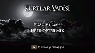 Pusu V1 Helikopter Mix | Kurtlar Vadisi Resimi