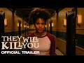 They Will Kill You Official Trailer