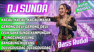 🔴 DJ SUNDA REMIX FULL BASS 🎵 KACAU KACAU MANIA | GERONG DEUI | CINGCANGKELING X CEUK SAHA | #41