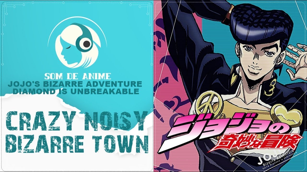 Crazy Noisy Bizarre Town Jojo S Bizarre Adventure Diamond Is Unbreakable Portugues Br Youtube