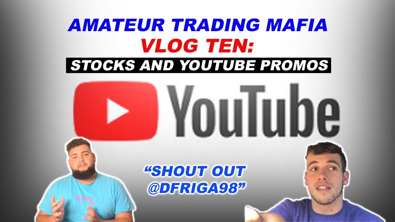 Amateur Trading Mafia VLOG 10 STOCKS, YOUTUBE SHOUT OUTS, AND LETS ...