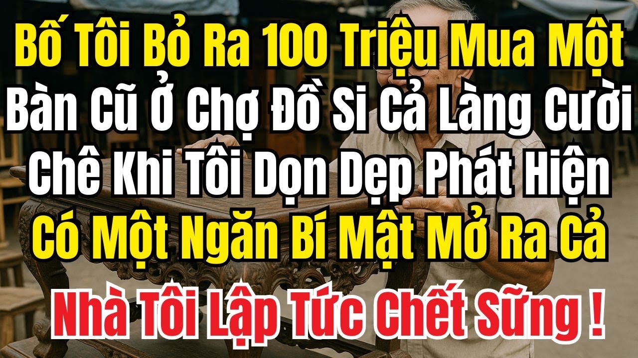 Bố Tôi Phát Hiện Ngăn Bí Mật Trong Bàn Cũ Sau Khi Dọn Dẹp