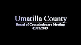 Umatilla County Board of Commissioner Meeting 01/23/2019