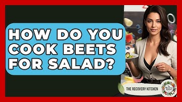 How Do You Cook Beets For Salad? - The Recovery Kitchen