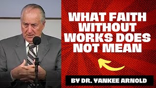 What Faith Without Works Does Not Mean | Dr. Ralph Yankee Arnold | screenshot 4