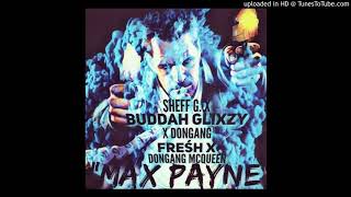 Sheff G X Buddah Glixzy X DonGang Freśh X Dongang McQueen - MAX PAYNE chords