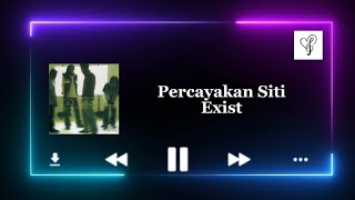 Percayakan Siti  Exist