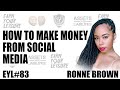 HOW TO MAKE MONEY FROM SOCIAL MEDIA WITH RONNE BROWN