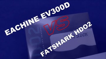 Unboxing comparison video of EACHINE EV300D and FATSHARK HDO2