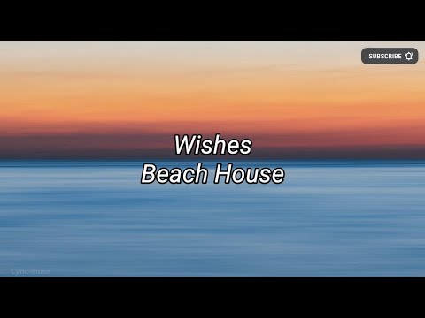 Beach House Wishes Lyric 
