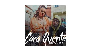 Baixar Cara Quente - Gabily feat Dj Pelé | Áudio Oficial