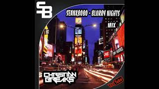 Sean Bobo - Blurry Nights ( CHRISTIAN BREAKS MIX )