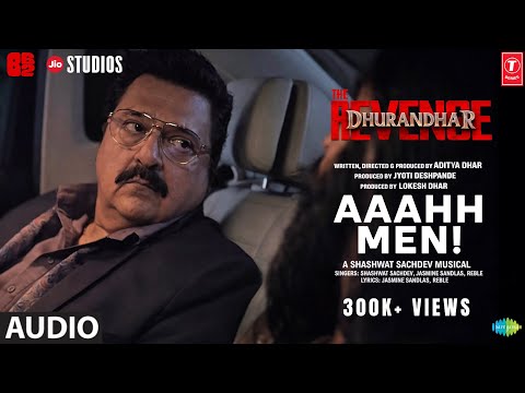 AAAHH MEN! (AUDIO) | Dhurandhar The Revenge | Shashwat Sachdev | Doja Cat