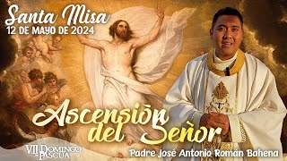 🙏🏼 Santa Misa Dominical 👏🏼 | 12 Mayo 2024 | Padre José Antonio Román Bahena