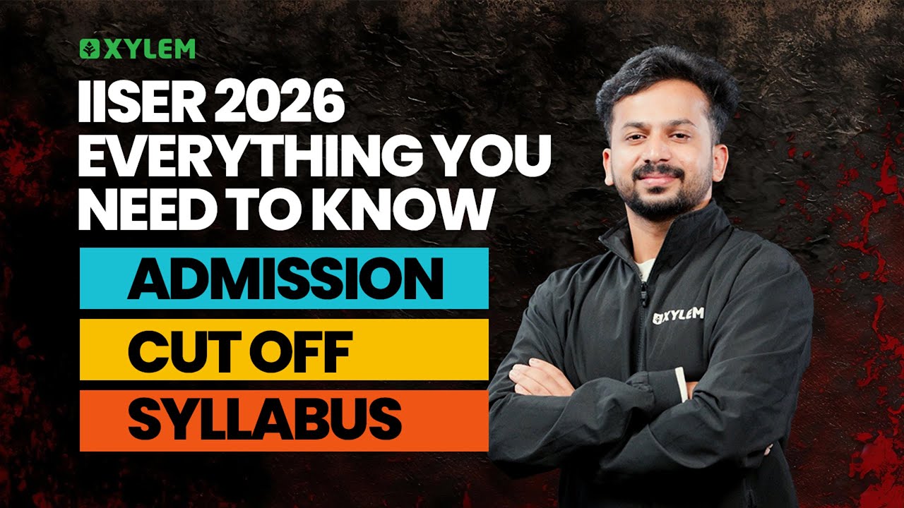 IISER 2026: Everything You Need To Know | Xylem NEET