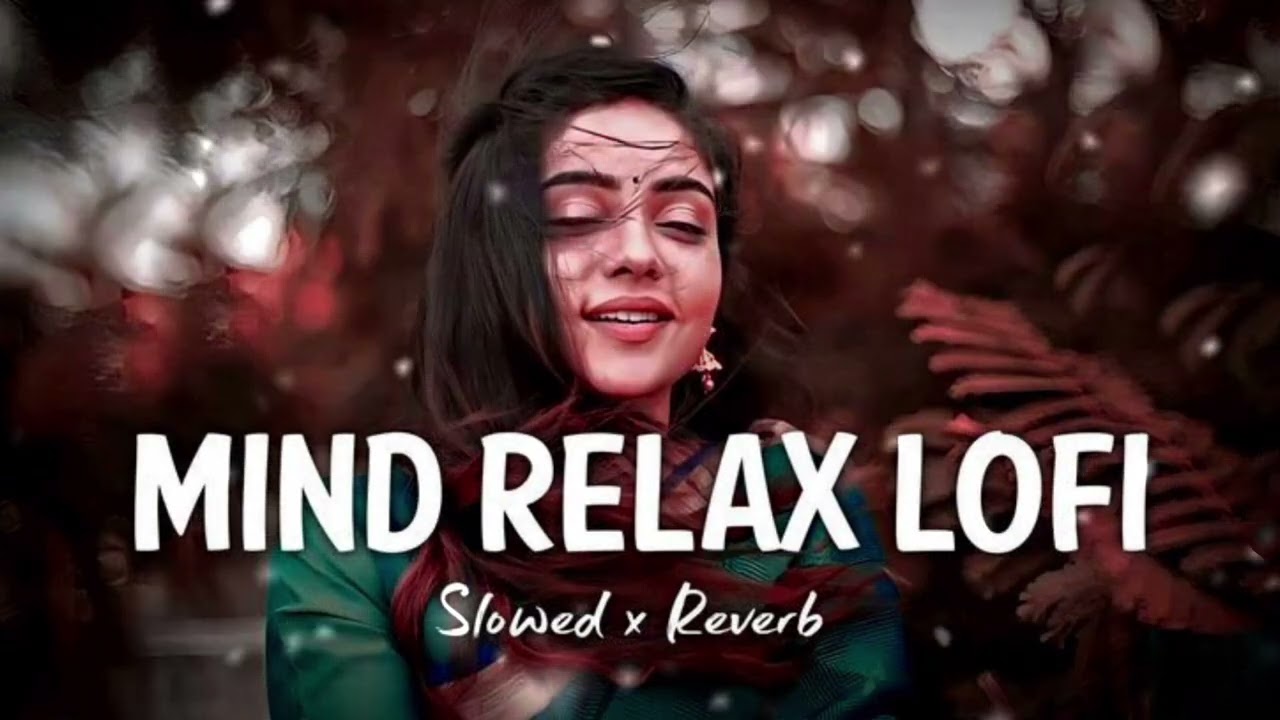 Mind Relax Lofi Song | Official Music Video | Best Bollywood Romantic Song | Heart Touching Love