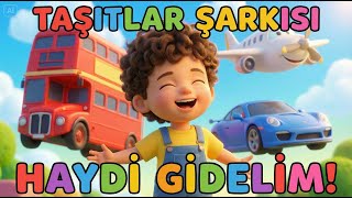 Taşıtlar Şarkısı 🚗🚂✈️ Araba, Tren, Uçak, Vapur | Araçları Öğreniyorum | Eğitici Çocuk Şarkısı