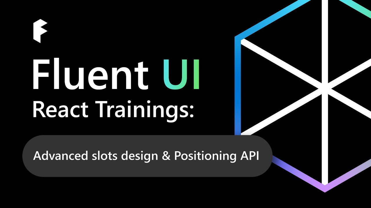 Fluent UI React Trainings: Advanced slots design & Positioning API ...