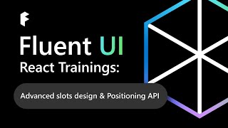 Fluent UI React Trainings: Advanced slots design & Positioning API