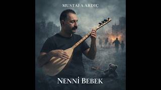 Mustafa Ardıç - Nenni Bebek 