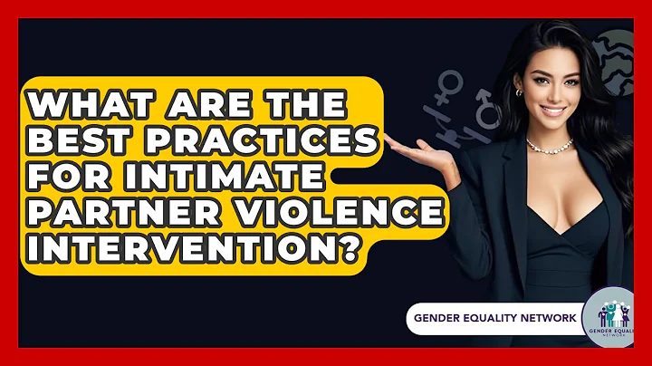 What Are The Best Practices For Intimate Partner Violence Intervention? - Gender Equality Network