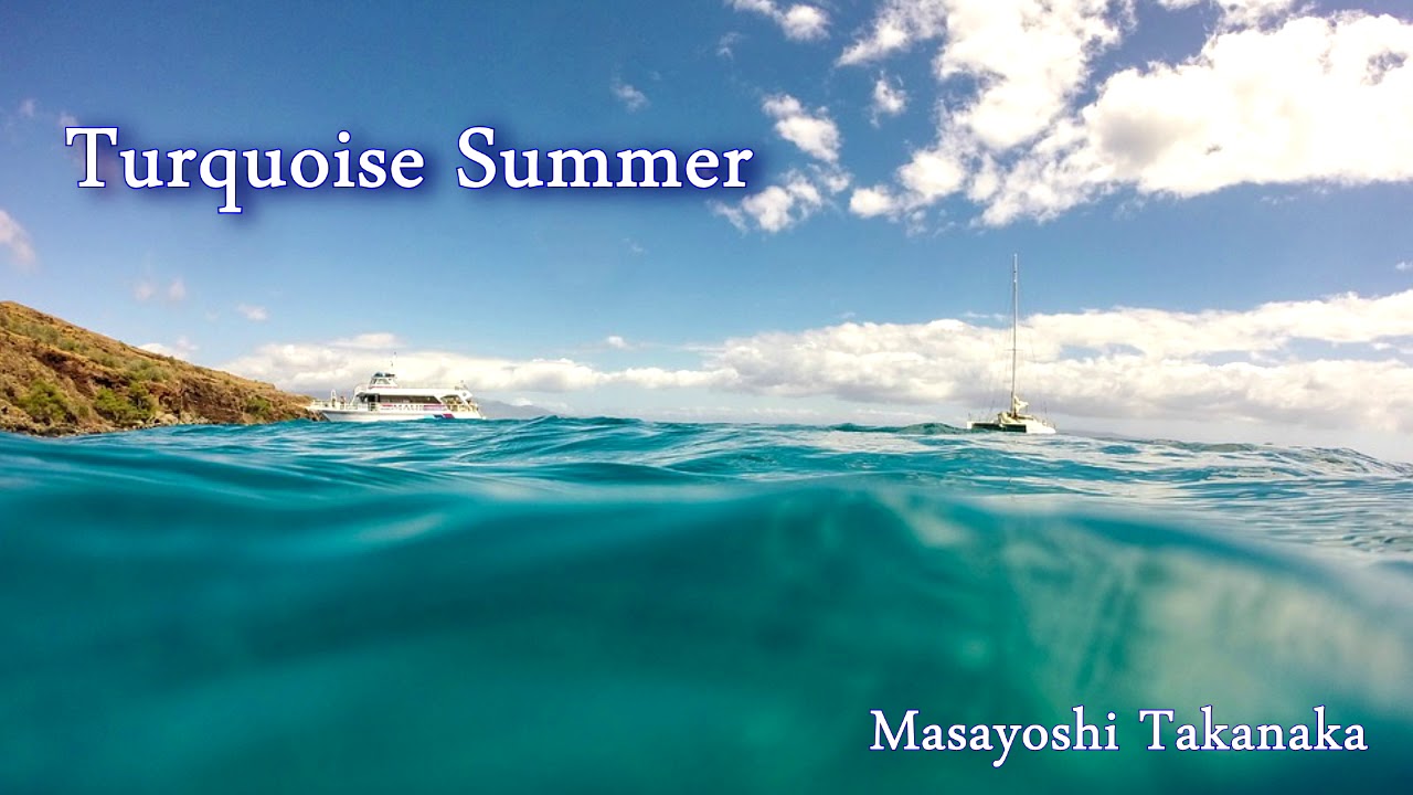 Obejrzyj Ch-高中正義 - Turquoise Summer (Masayoshi Takanaka) w YouTube Obejrzyj Ch-高中正義 - Turquoise Summer (Masayoshi Takanaka) w YouTube