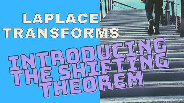 Laplace Transforms: Introducing the Shifting Theorems for the Heaviside Step Function