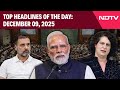 Rahul Gandhi To Lead SIR Debate In Lok Sabha | Top Headlines Of The Day: December 09, 2025