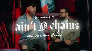 The Making Of Ain't No Chains || Generation Worship