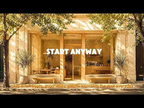 For Anyone Afraid to Start ☀️ lofi chillhop & cozy cafe playlist