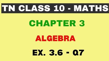 10th Maths | Chapter 3 | Algebra | Exercise 3.6 - Q7 | Maths Clock | TN Class10