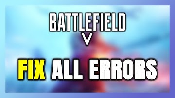 How to FIX Battlefield 5 All Errors