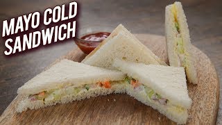 Quick & Easy Sandwich Recipe - Mayonnaise Cold Sandwich Recipe - Veg Mayo Sandwich - Bhumika