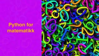 Python Matte - Utskrift og variabler