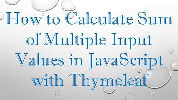 How to Calculate Sum of Multiple Input Values in JavaScript with Thymeleaf