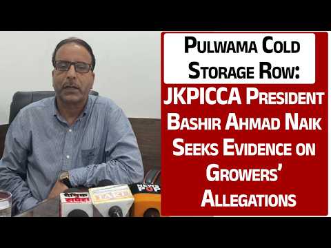 Pulwama Cold Storage Row: JKPICCA President Bashir Ahmad Naik Seeks Evidence on Growers’ Allegations