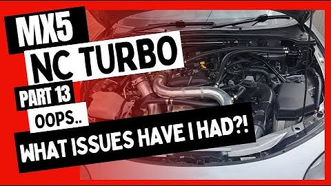 Miata MX5 NC TURBO - DIY Turbo build Part 13 - What issues I